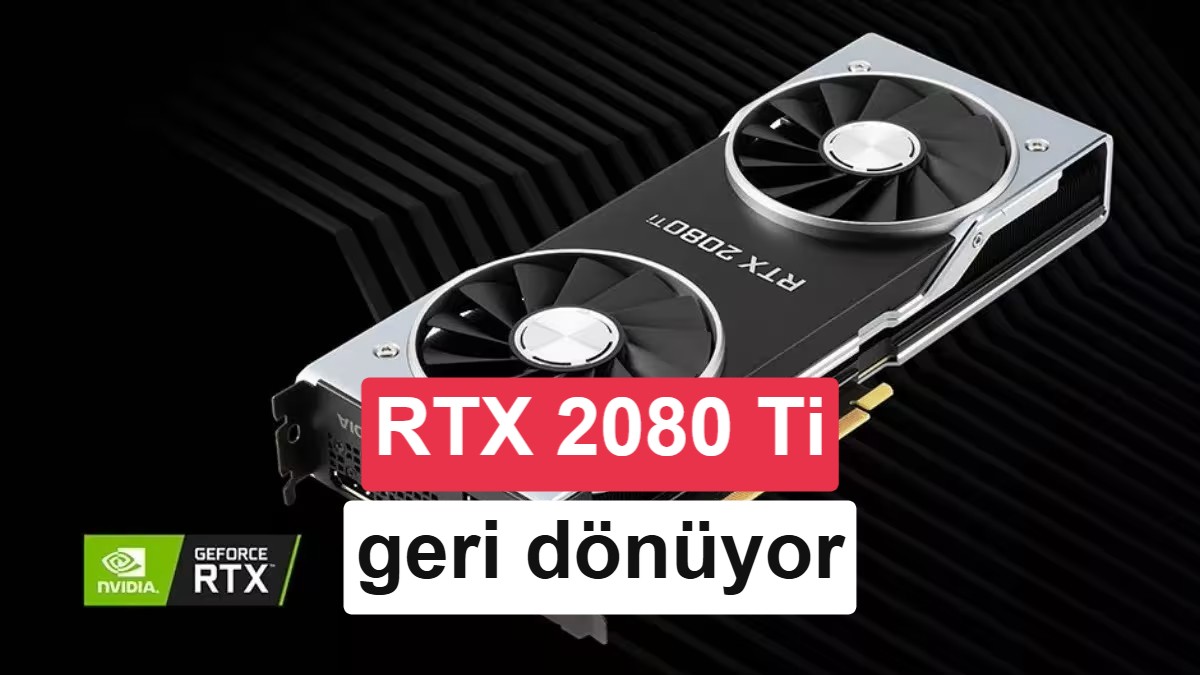 GeForce RTX 2080 Ti geri döndü: 499$