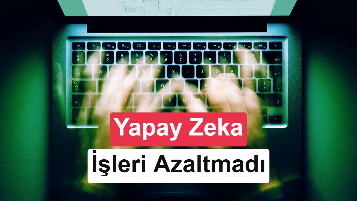 Yapay zeka çalışma sürelerini kısaltmak yerine uzattı: Mesailer 90 saati gördü