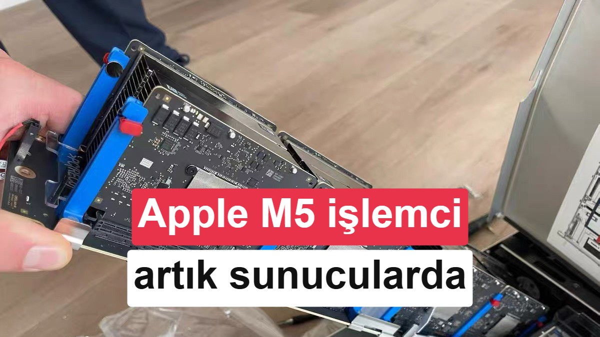 Apple’ın M5 sunucuları ortaya çıktı