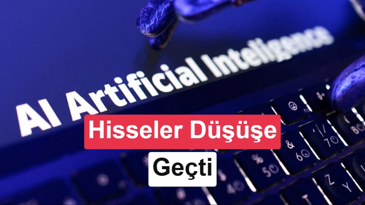 Yapay zekada “fren çağrısı” şirketlerin hisselerini vurdu