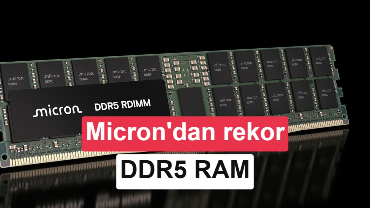 Micron dünyanın ilk 512GB DDR5 belleğini üretti, ama bilgisayarlar için değil