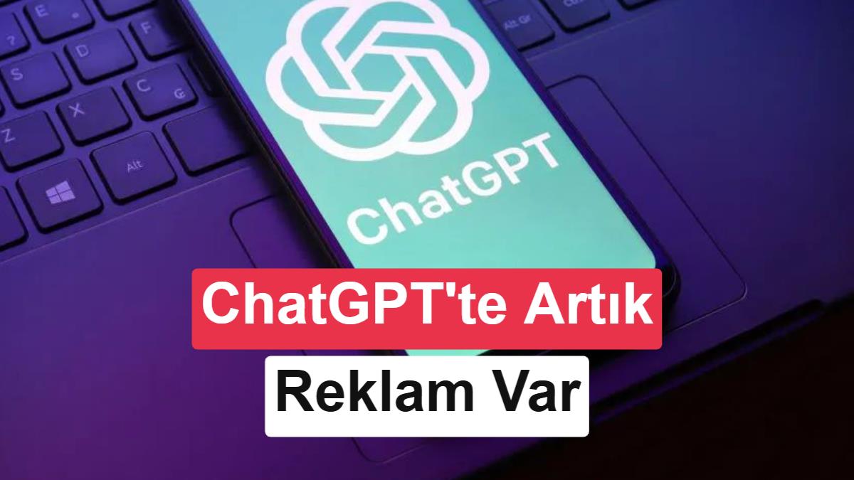 ChatGPT, Türkiye'deki kullanıcılara da reklam göstermeye başladı