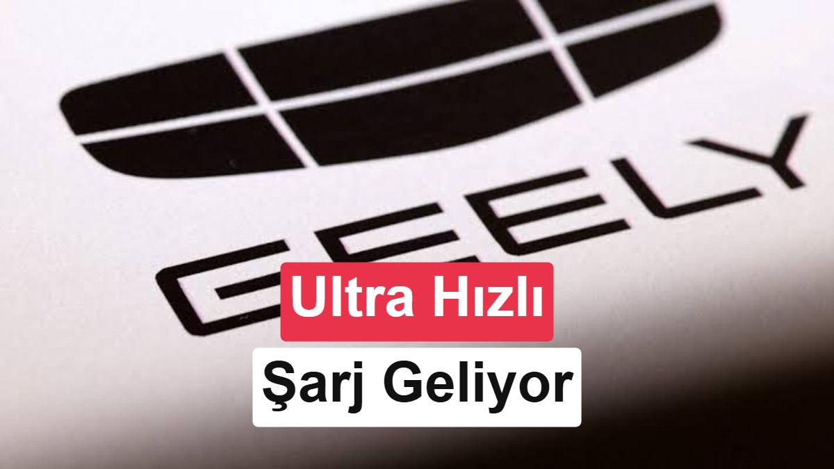 Geely’den elektrikli otomobil şarjında devrim: Şarj sadece 4 dakika sürecek