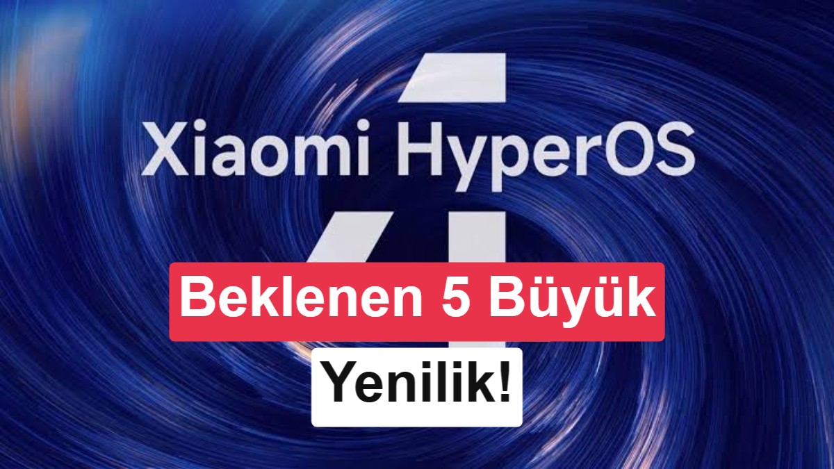 Xiaomi HyperOS 4.0 yakında geliyor: İşte en çok beklenen yenilikler