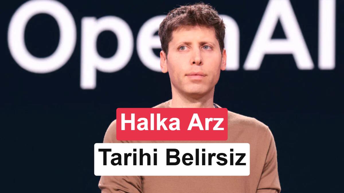 OpenAI, yapay zekayı güvenli hale getirmeden halka arz olmayacak