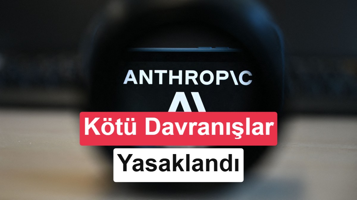 Yapay zekaya eziyet etmek yasaklandı: Anthropic’ten yeni kurallar
